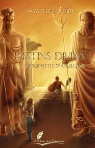 Destins Divins - tome 1 : La Prophétie d'Apollon d’Agathe Roulot