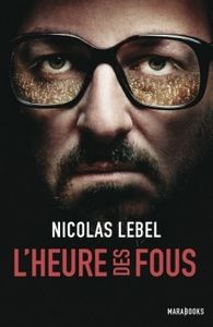 L’heure des fous de Nicolas Lebel