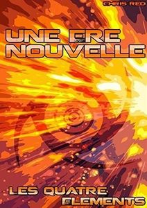 Les quatre éléments – Tome 1 : Une ère Nouvelle de Chris Red