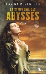 La symphonie des abysses – Livre 2 de Carina Rozenfeld