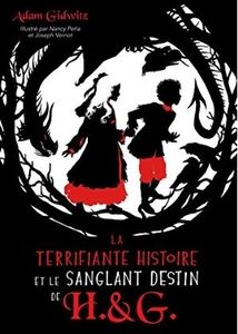 La terrifiante histoire et le sanglant destin de Hansel et Gretel d’Adam Gidwitz
