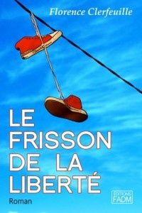 Le frisson de la liberté de Florence Clerfeuille