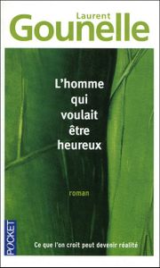 L'homme qui voulait être heureux - Laurent Gounelle