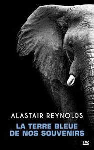 Alastair Reynolds - "La Terre bleue de nos souvenirs"