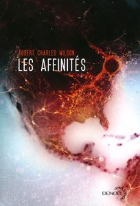 Robert Charles Wilson - "Les Affinités"