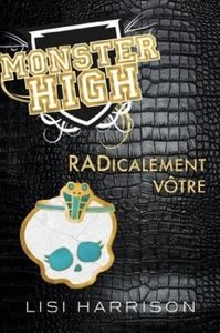Lisi Harrison : Monster High : tome 2 :RADicalement vôtre