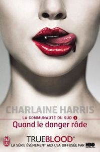 Charlaine Harris: La communauté du sud: Tome 1: Quand le danger rôde