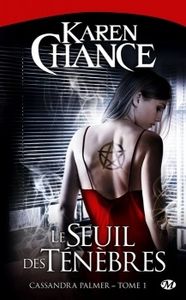 Cassandra Palmer, Tome 1: Le seuil des ténèbres de Karen Chance
