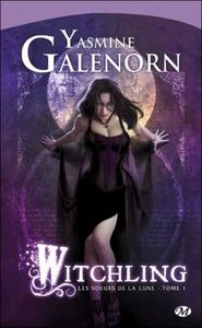 Yasmine Galenorn: Les Soeurs de la Lune: Tome 1: Witchling