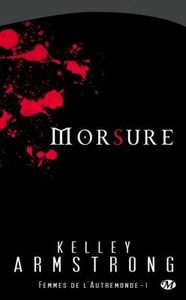 Kelley Armstrong: Femmes de l'Autremonde: Tome 1: Morsure