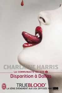 Charlaine Harris: La communauté du Sud: Tome 2: Disparition à Dallas
