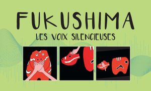 Fukushima : les voix silencieuses