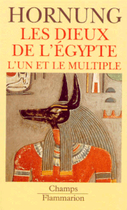 Erik Hornung - Les dieux de l'Egypte / L'Un et le Multiple