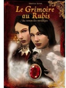 J’ai lu "Le Grimoir au Rubis - Au temps des Sortilèges"