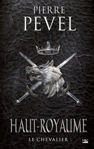 Haut-Royaume T1 (Pierre Pevel)