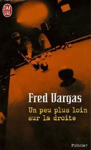 Un peu plus loin sur la droite (Fred Vargas)