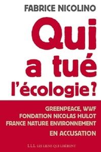 Qui a tué l'écologie ? (Fabrice Nicolino)