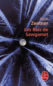 Les bois de Sawgamet (Alexi Zentner)