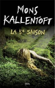 La 5e saison de Mons Kallentoft (Seuil)