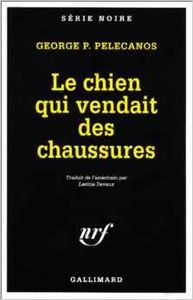 Oldies : Le chien qui vendait des chaussures de George P.Pelecanos (Gallimard – Série Noire)
