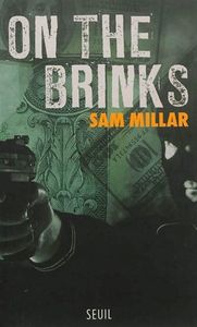 Sam Millar : le roman de sa vie. "On the Brinks"