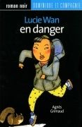 "Lucie Wan en danger" d'Agnès Grimaud
