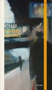 "D'autres fantômes" de Cassie Bérard