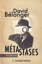 "Métastases" un premier roman pour David Bélanger