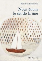 "Nous étions le sel de la mer" de Roxanne Bouchard