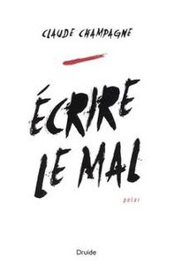 "Écrire le mal" de Claude Champagne