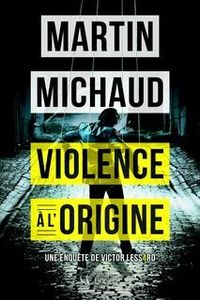 "Violence à l'origine" de Martin Michaud