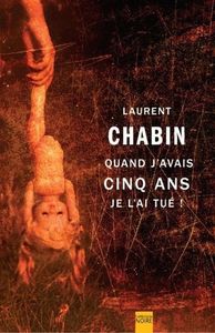 "Quand j'avais cinq ans je l'ai tué" de Laurent Chabin