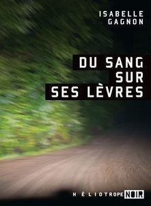 "Du sang sur ses lèvres" Isabelle Gagnon