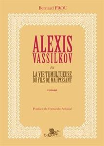 Alexi Vassilkov ou la vie tumultueuse du fils de Maupassant