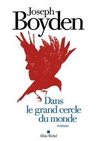Dans le grand cercle du monde-Joseph Boyden