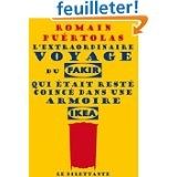 L'extraordinaire voyage du fakir qui était resté coincé dans une armoire Ikéa de Romain Puertolas