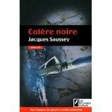Colère noire de Jacques Saussey