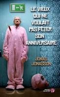 Le vieux qui ne voulait pas fêter son anniversaire de Jonas Jonasson