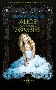 Chroniques de Zombieland Tome 1 : Alice aux pays des zombies de Gena Showalter