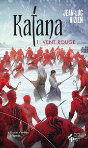 Katana Tome 1 : Le vent rouge de Jean-Luc Bizien