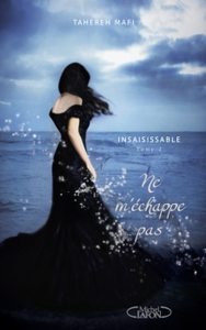 Insaisissable Tome 2 : Ne m'échappe pas de Tahereh Mafi