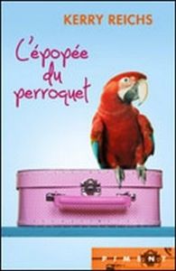 L'épopée du perroquet de Kerry Reichs