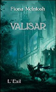 La trilogie Valisar Tome 1 : L'exil de Fiona McIntosh