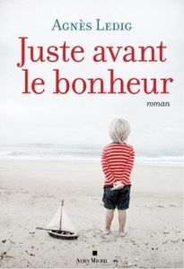 Juste avant le bonheur d'Agnès Ledig
