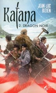 Katana Tome 2 : Dragon noir de Jean-Luc Bizien