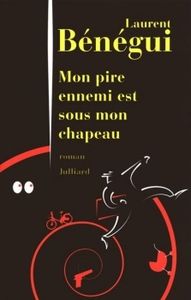 Mon pire ennemi est sous mon chapeau de Laurent Bénégui