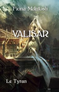 La trilogie Valisar Tome 2 : Le Tyran de Fiona McIntosh
