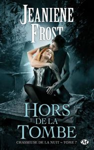 "Chasseuse de la nuit" Tome 7 : Hors de la tombe de Jeaniene Frost