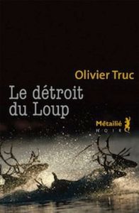 Le détroit du loup d'Olivier Truc