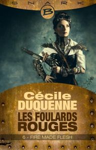 "Les foulards rouges" Tome 6 : Fire Made Flesh de Cécile Duquenne